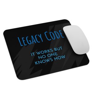 Mouse Pad – Legacy Code It Works But No One Knows How