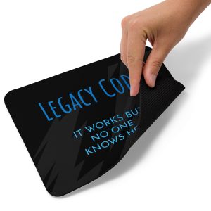 Mouse Pad – Legacy Code It Works But No One Knows How