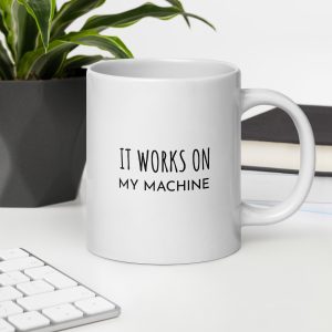 White Glossy Mug – It Works On My Machine